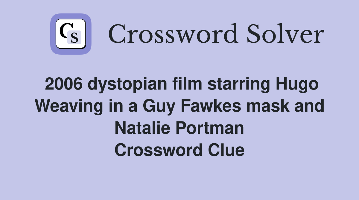 2006 dystopian film starring Hugo Weaving in a Guy Fawkes mask and